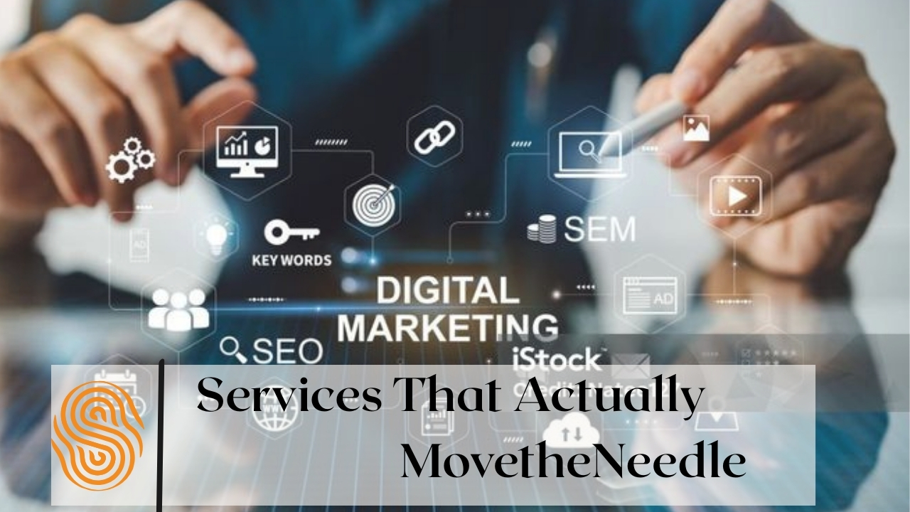 Services That Actually Move the Needle